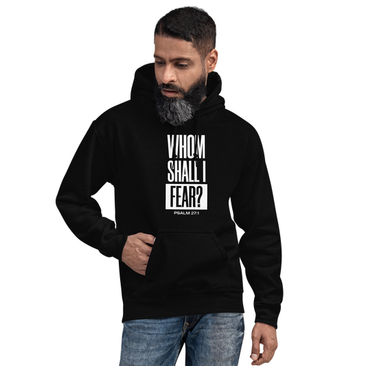 Whom Shall I Fear? Hoodie (Psalm 27:1)