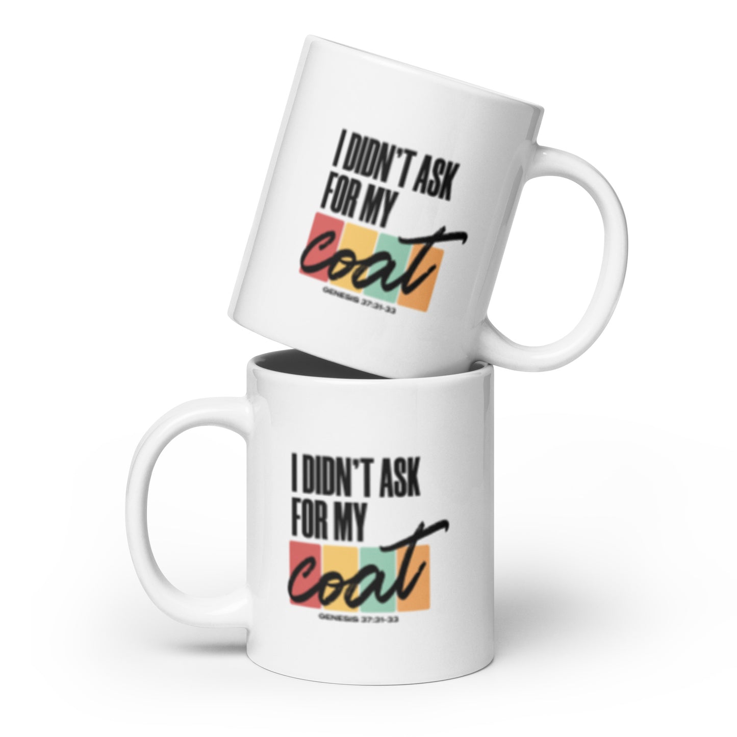 I Didn't Ask For My Coat Mug